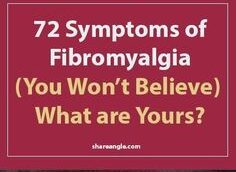 72 Symptoms of Fibromyalgia (Hard to Believe). What are yours?