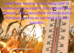 Wow! This weather is hot today 104° in Arizona and I worked in this crap with my husband. This makes fibro 10 times worse but what can you do not work LOL not possible.